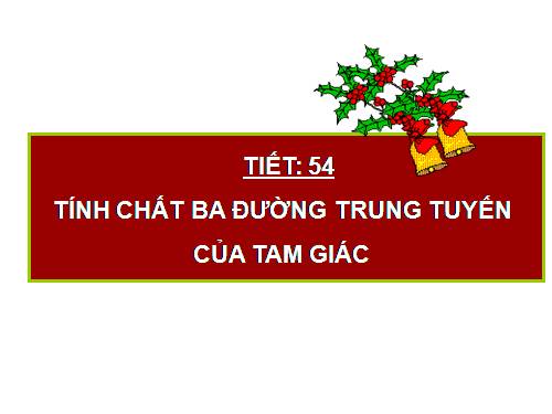 Chương III. §4. Tính chất ba đường trung tuyến của tam giác