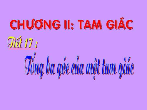 Chương II. §1. Tổng ba góc của một tam giác