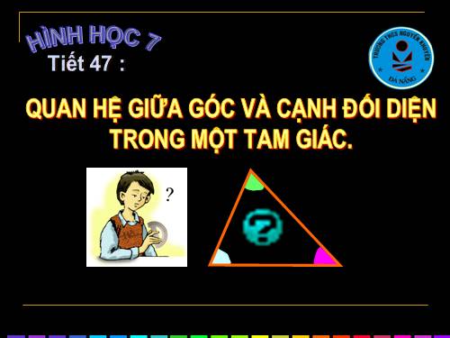 Chương III. §1. Quan hệ giữa góc và cạnh đối diện trong một tam giác