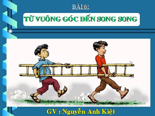 Chương I. §6. Từ vuông góc đến song song