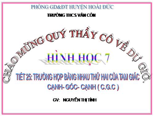 Chương II. §4. Trường hợp bằng nhau thứ hai của tam giác: cạnh-góc-cạnh (c.g.c)