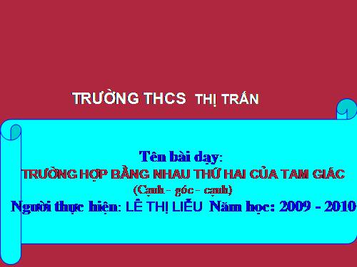 Chương II. §4. Trường hợp bằng nhau thứ hai của tam giác: cạnh-góc-cạnh (c.g.c)