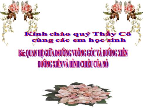 Chương III. §2. Quan hệ giữa đường vuông góc và đường xiên, đường xiên và hình chiếu