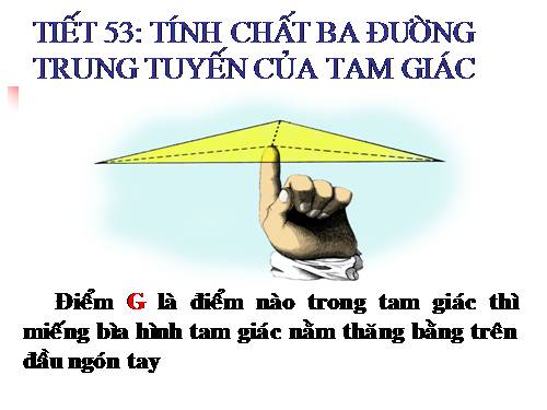 Chương III. §4. Tính chất ba đường trung tuyến của tam giác