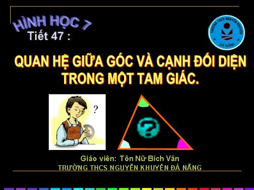 Chương III. §1. Quan hệ giữa góc và cạnh đối diện trong một tam giác