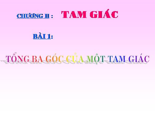 Chương II. §1. Tổng ba góc của một tam giác