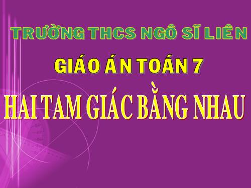 Chương II. §2. Hai tam giác bằng nhau