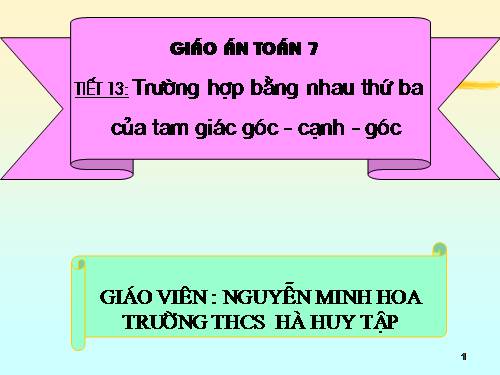 Chương II. §5. Trường hợp bằng nhau thứ ba của tam giác: góc-cạnh-góc (g.c.g)