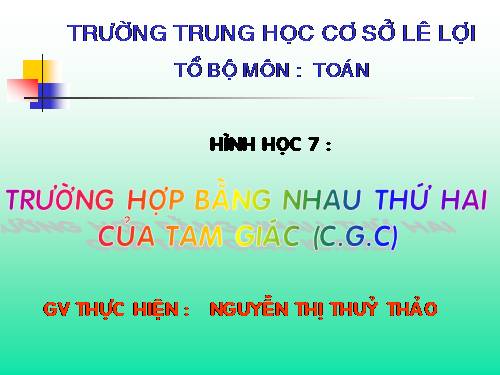 Chương II. §4. Trường hợp bằng nhau thứ hai của tam giác: cạnh-góc-cạnh (c.g.c)