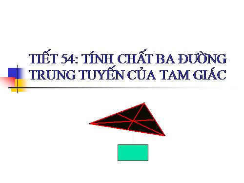 Chương III. §4. Tính chất ba đường trung tuyến của tam giác