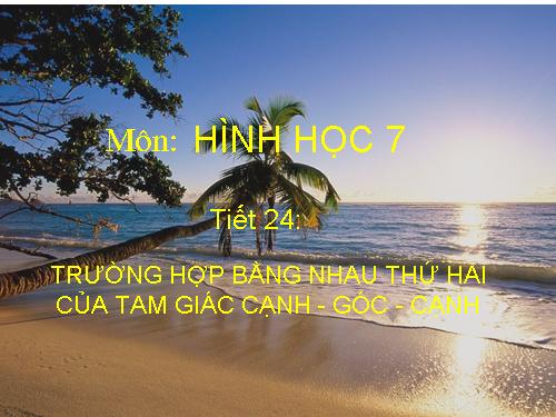 Chương II. §4. Trường hợp bằng nhau thứ hai của tam giác: cạnh-góc-cạnh (c.g.c)