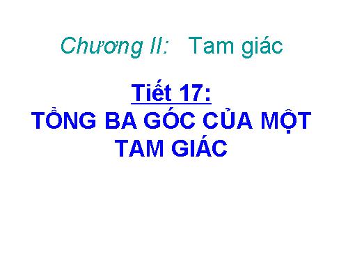 Chương II. §1. Tổng ba góc của một tam giác