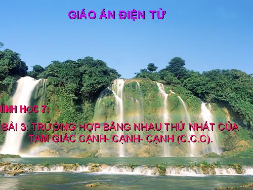 Chương II. §3. Trường hợp bằng nhau thứ nhất của tam giác: cạnh-cạnh-cạnh (c.c.c)