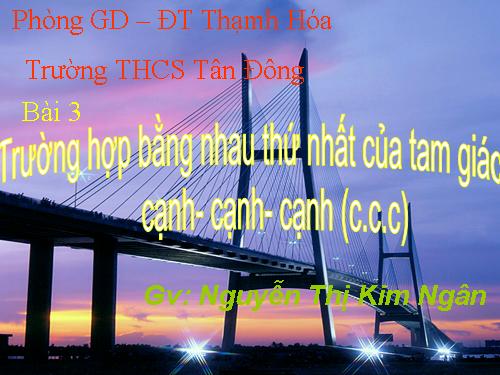 Chương II. §3. Trường hợp bằng nhau thứ nhất của tam giác: cạnh-cạnh-cạnh (c.c.c)