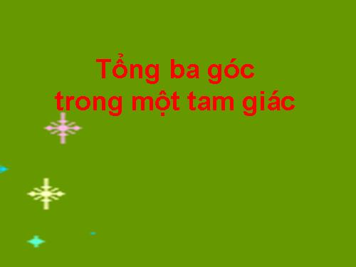 Chương II. §1. Tổng ba góc của một tam giác