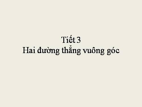 Chương I. §2. Hai đường thẳng vuông góc