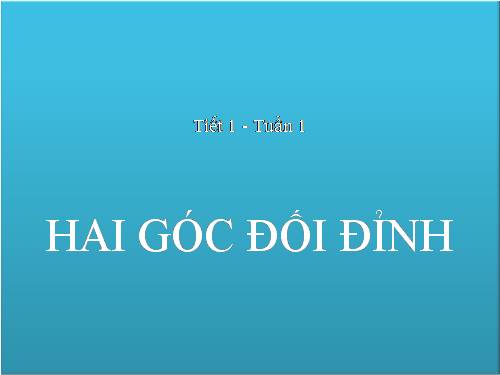 Chương I. §1. Hai góc đối đỉnh