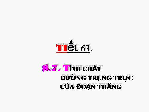 Chương III. §7. Tính chất đường trung trực của một đoạn thẳng