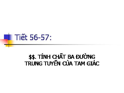 Chương III. §4. Tính chất ba đường trung tuyến của tam giác