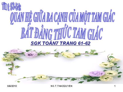 Chương III. §3. Quan hệ giữa ba cạnh của một tam giác. Bất đẳng thức tam giác