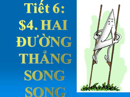 Chương I. §4. Hai đường thẳng song song