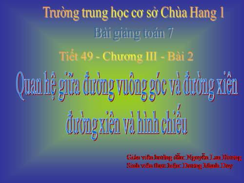 Chương III. §2. Quan hệ giữa đường vuông góc và đường xiên, đường xiên và hình chiếu