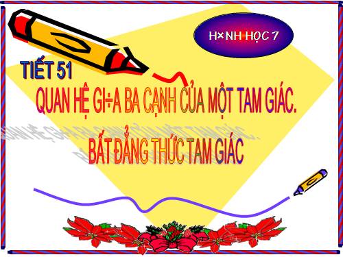 Chương III. §3. Quan hệ giữa ba cạnh của một tam giác. Bất đẳng thức tam giác