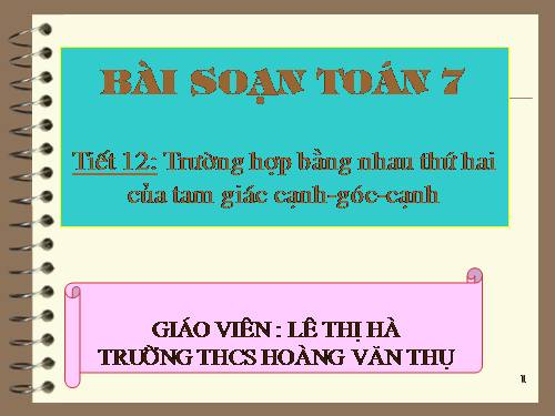 Chương II. §4. Trường hợp bằng nhau thứ hai của tam giác: cạnh-góc-cạnh (c.g.c)