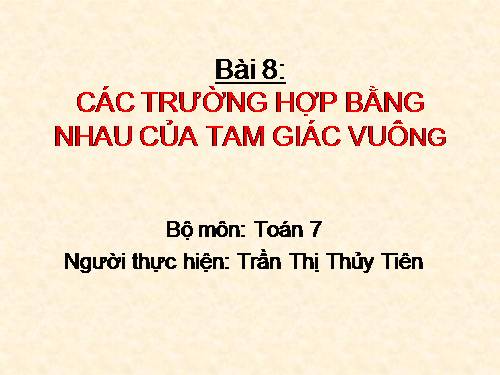 Chương II. §8. Các trường hợp bằng nhau của tam giác vuông