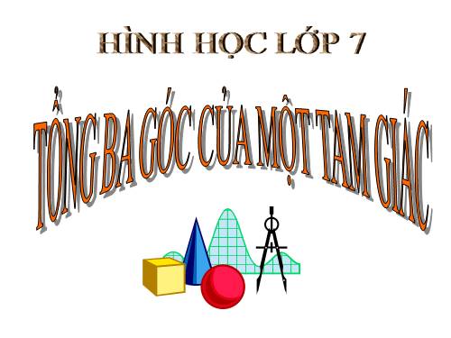 Chương II. §1. Tổng ba góc của một tam giác