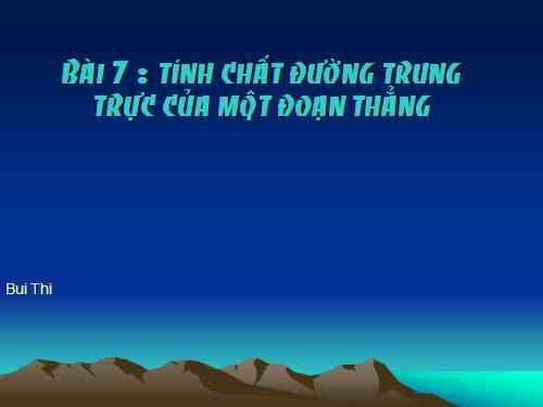 Chương III. §7. Tính chất đường trung trực của một đoạn thẳng