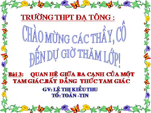 Chương III. §3. Quan hệ giữa ba cạnh của một tam giác. Bất đẳng thức tam giác