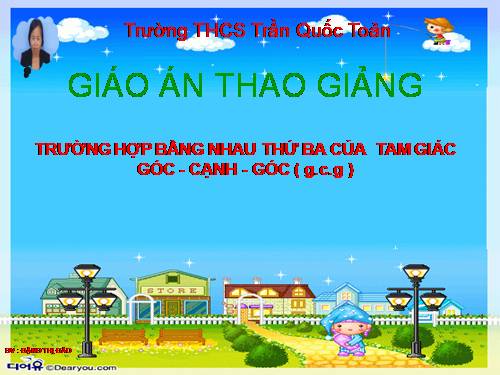 Chương II. §5. Trường hợp bằng nhau thứ ba của tam giác: góc-cạnh-góc (g.c.g)