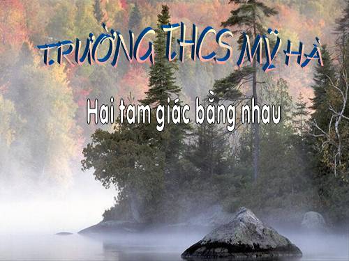 Chương II. §2. Hai tam giác bằng nhau