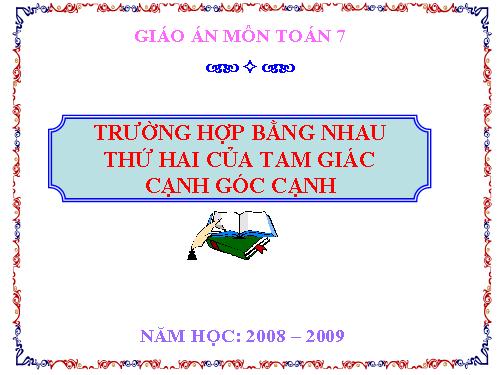 Chương II. §4. Trường hợp bằng nhau thứ hai của tam giác: cạnh-góc-cạnh (c.g.c)