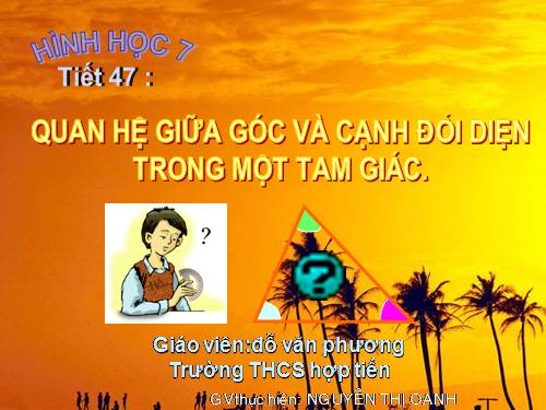 Chương III. §1. Quan hệ giữa góc và cạnh đối diện trong một tam giác