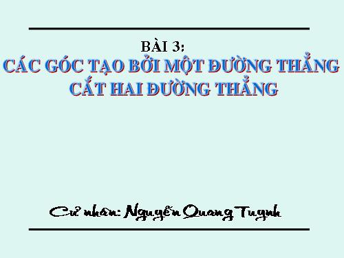 Chương I. §3. Các góc tạo bởi một đường thẳng cắt hai đường thẳng