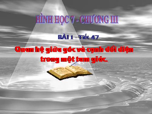 Chương III. §1. Quan hệ giữa góc và cạnh đối diện trong một tam giác