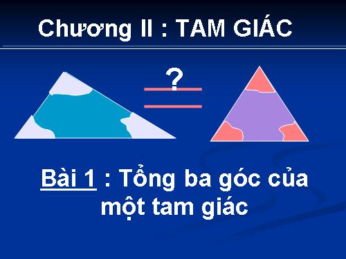 Chương II. §1. Tổng ba góc của một tam giác