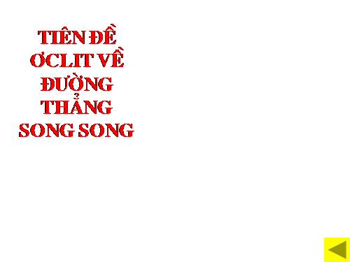 Chương I. §5. Tiên đề Ơ-clit về đường thẳng song song