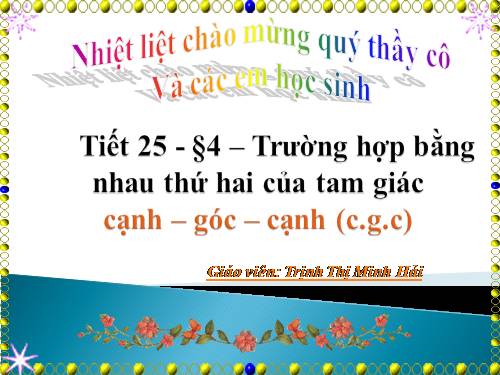 Chương II. §4. Trường hợp bằng nhau thứ hai của tam giác: cạnh-góc-cạnh (c.g.c)