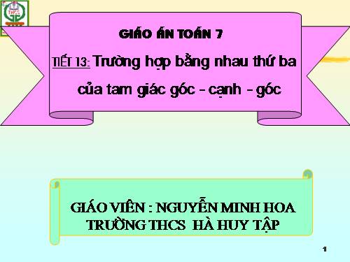 Chương II. §5. Trường hợp bằng nhau thứ ba của tam giác: góc-cạnh-góc (g.c.g)