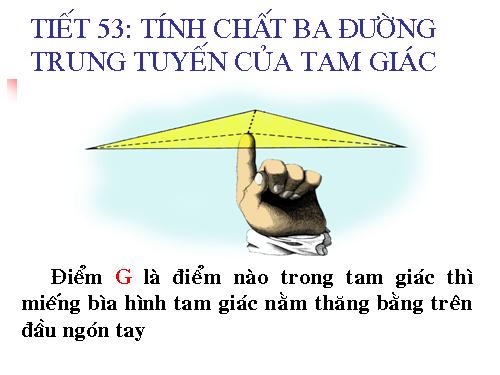 Chương III. §4. Tính chất ba đường trung tuyến của tam giác