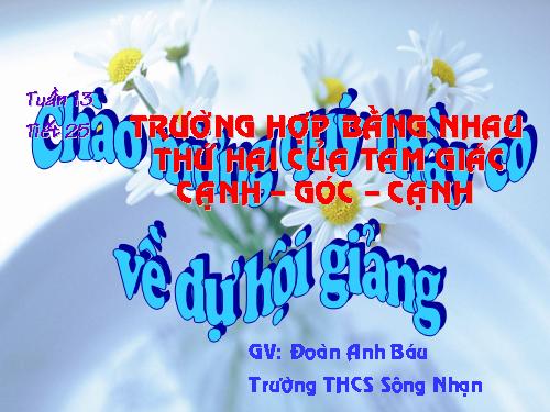 Chương II. §4. Trường hợp bằng nhau thứ hai của tam giác: cạnh-góc-cạnh (c.g.c)