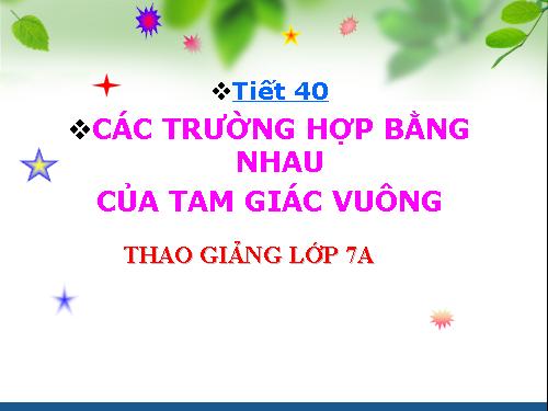 Chương II. §8. Các trường hợp bằng nhau của tam giác vuông