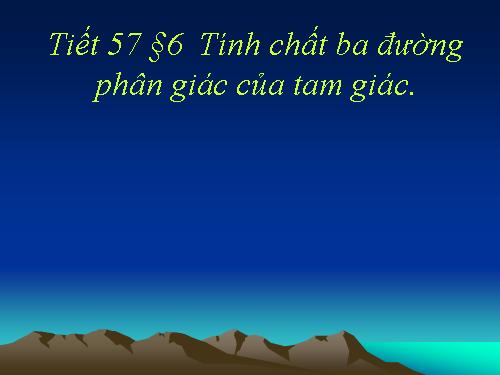 Chương III. §6. Tính chất ba đường phân giác của tam giác