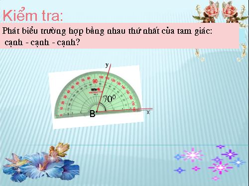 Chương II. §4. Trường hợp bằng nhau thứ hai của tam giác: cạnh-góc-cạnh (c.g.c)