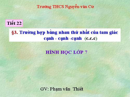 Chương II. §3. Trường hợp bằng nhau thứ nhất của tam giác: cạnh-cạnh-cạnh (c.c.c)