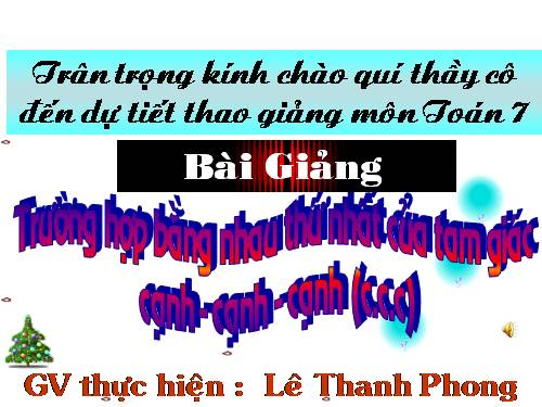 Chương II. §3. Trường hợp bằng nhau thứ nhất của tam giác: cạnh-cạnh-cạnh (c.c.c)