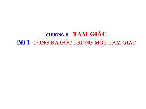 Chương II. §1. Tổng ba góc của một tam giác